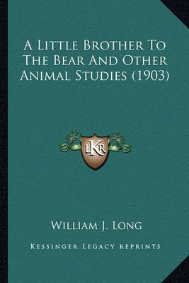 Book cover for A Little Brother to the Bear and Other Animal Studies (1903)a Little Brother to the Bear and Other Animal Studies (1903)