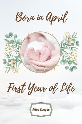 Book cover for Born in April First Year of Life