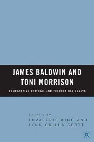 Cover of James Baldwin and Toni Morrison: Comparative Critical and Theoretical Essays