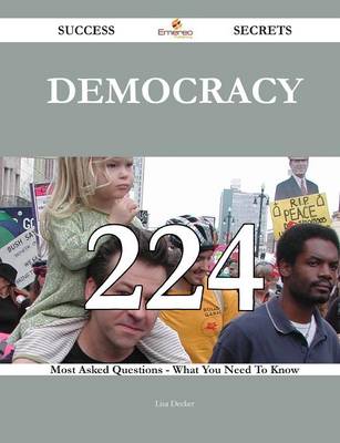 Book cover for Democracy 224 Success Secrets - 224 Most Asked Questions on Democracy - What You Need to Know