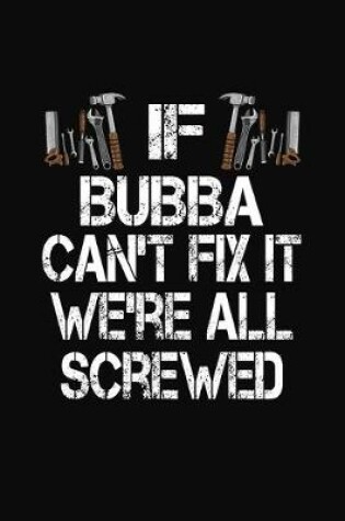 Cover of If Bubba Can't Fix We're All Screwed