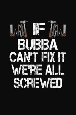 Book cover for If Bubba Can't Fix We're All Screwed