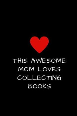 Book cover for This Awesome Mom Loves Collecting Books