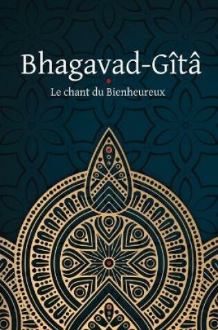 Cover of Bhagavad-Gita - Le Chant du Bienheureux