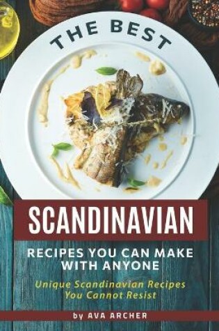 Cover of The Best Scandinavian Recipes You Can Make with Anyone