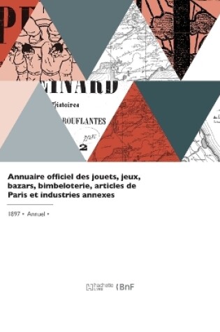 Cover of Annuaire officiel des jouets, jeux, bazars, bimbeloterie, articles de Paris et industries annexes