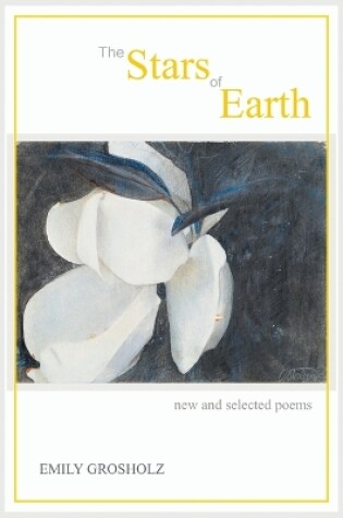 Cover of The Stars of Earth - New and Selected Poems