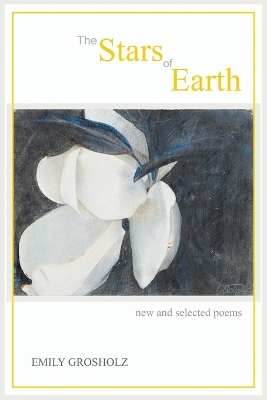 Book cover for The Stars of Earth - New and Selected Poems