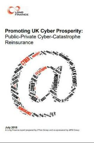 Cover of Promoting UK Cyber Prosperity: Public-Private Cyber-Catastrophe Reinsurance