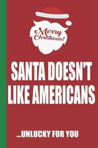 Cover of Merry Christmas Santa Doesn't Like Americans Unlucky For You