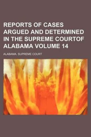 Cover of Reports of Cases Argued and Determined in the Supreme Courtof Alabama Volume 14