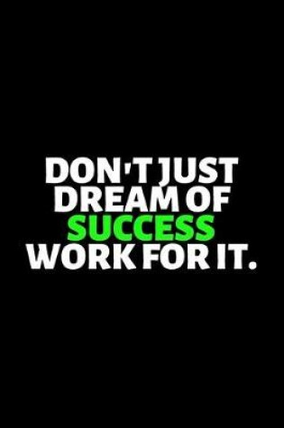 Cover of Don't Just Dream of Success Work For It
