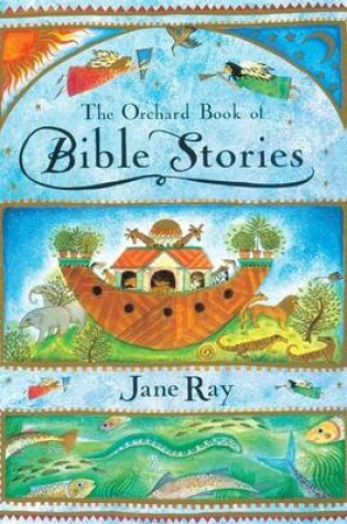 Cover of The Orchard Book Of Bible Stories