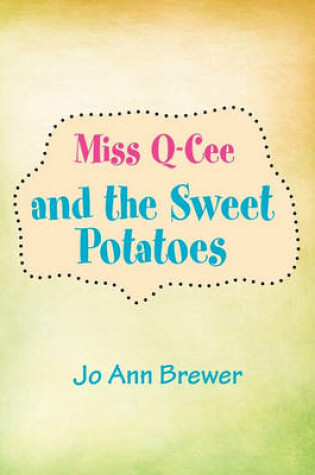 Cover of Miss Q-cee and the Sweet Potatoes