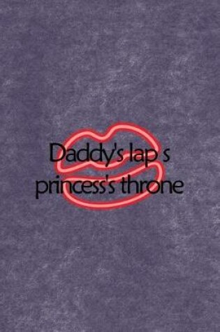 Cover of Daddy's Lap s Princess's Throne