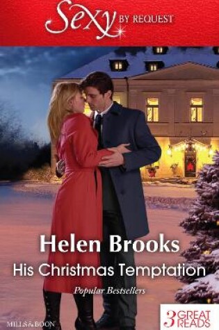Cover of His Christmas Temptation/Mistletoe Mistress/Christmas At His Command/Just One Last Night