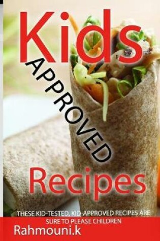 Cover of Kids Approved Recipes