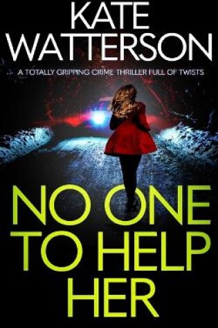 Cover of NO ONE TO HELP HER a totally gripping crime thriller full of twists