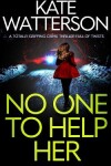 Book cover for NO ONE TO HELP HER a totally gripping crime thriller full of twists