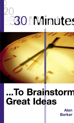 Book cover for 30 Minutes to Brainstorm Great Ideas