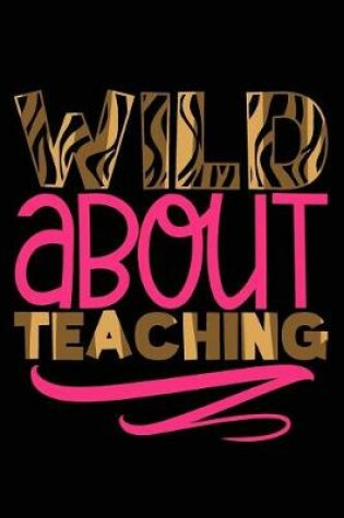 Cover of Wild about Teaching