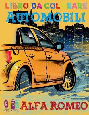 Book cover for Automobili Alfa Romeo libro di colorazione per bambini pagine attività per prescolare (Automobili libro di colorazione per bambini età 4-8) Volume 1