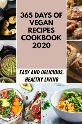 Cover of 365 Days Of Vegan Recipes Cookbook 2020
