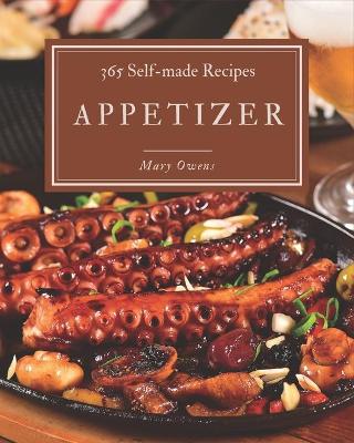 Book cover for 365 Self-made Appetizer Recipes