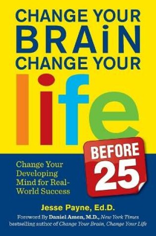 Cover of Change Your Brain, Change Your Life (Before 25)