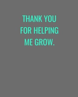 Cover of Thank You For Helping Me Grow.