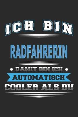 Book cover for Ich bin Radfahrerin Damit bin ich automatisch cooler als du