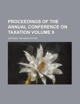 Book cover for Proceedings of the Annual Conference on Taxation Volume 9