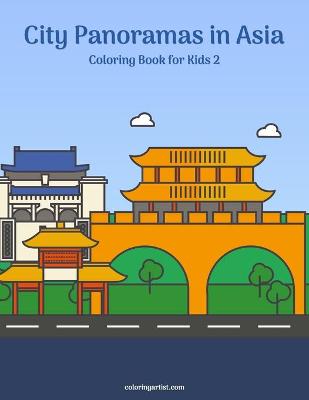 Cover of City Panoramas in Asia Coloring Book for Kids 2