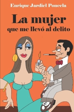 Cover of La mujer que me llevó al delito y otros escritos tremebundos