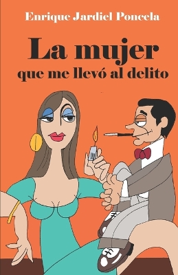 Cover of La mujer que me llevó al delito y otros escritos tremebundos