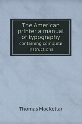 Cover of The American printer a manual of typography containing complete instructions