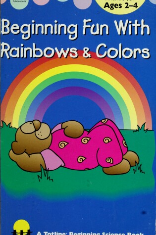 Cover of Beginning Fun with Rainbows and Colors