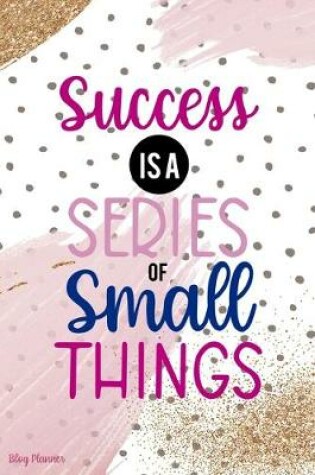 Cover of Success Is A Series Of Small Things
