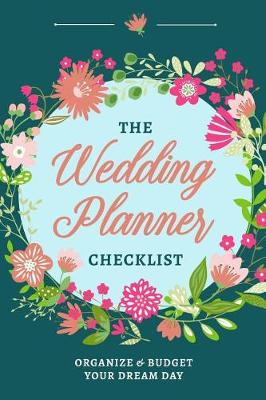 Book cover for The Wedding Planner Checklist To Organize and Budget Your Dream Day