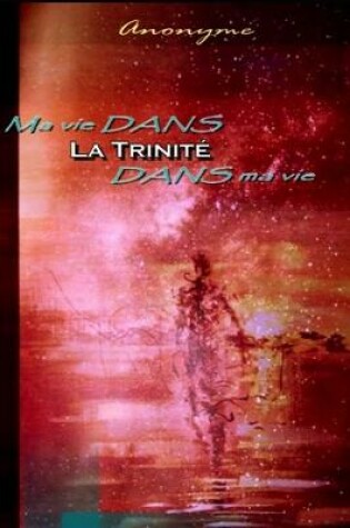 Cover of ma vie dans la Trinite, la Trinite dans ma vie