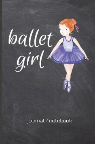 Cover of Ballet Girl Journal/Notebook