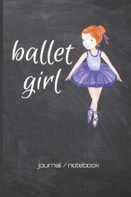 Book cover for Ballet Girl Journal/Notebook