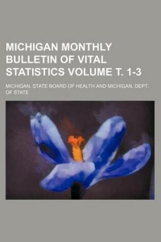 Cover of Michigan Monthly Bulletin of Vital Statistics Volume . 1-3