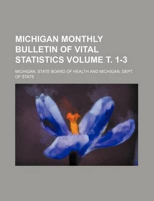 Book cover for Michigan Monthly Bulletin of Vital Statistics Volume . 1-3