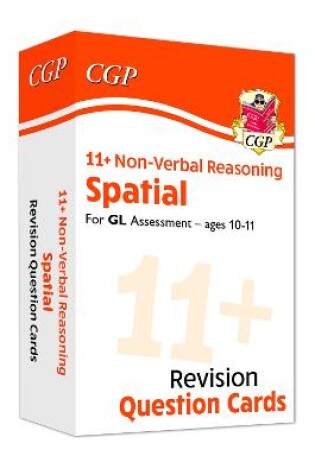 Cover of 11+ GL Revision Question Cards: Non-Verbal Reasoning Spatial - Ages 10-11