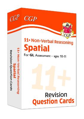 Book cover for 11+ GL Revision Question Cards: Non-Verbal Reasoning Spatial - Ages 10-11