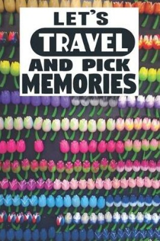 Cover of Let's Travel And Pick Memories