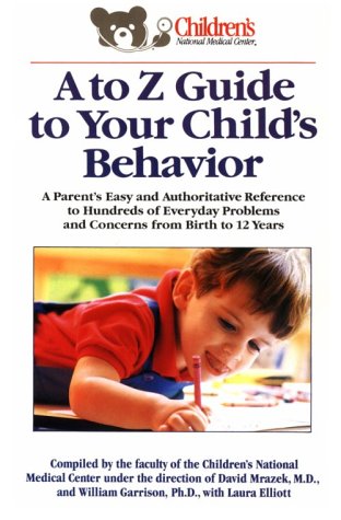 Book cover for A to Z Guide to Your Child's Behavior: A Parent's Easy and Authoritative Reference to Hundreds of Everyday Problems and Concerns from Birth to 12 Years