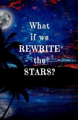 Book cover for What if We Rewrite the Stars?