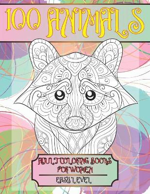 Book cover for Adult Coloring Books for Women Easy Level - 100 Animals